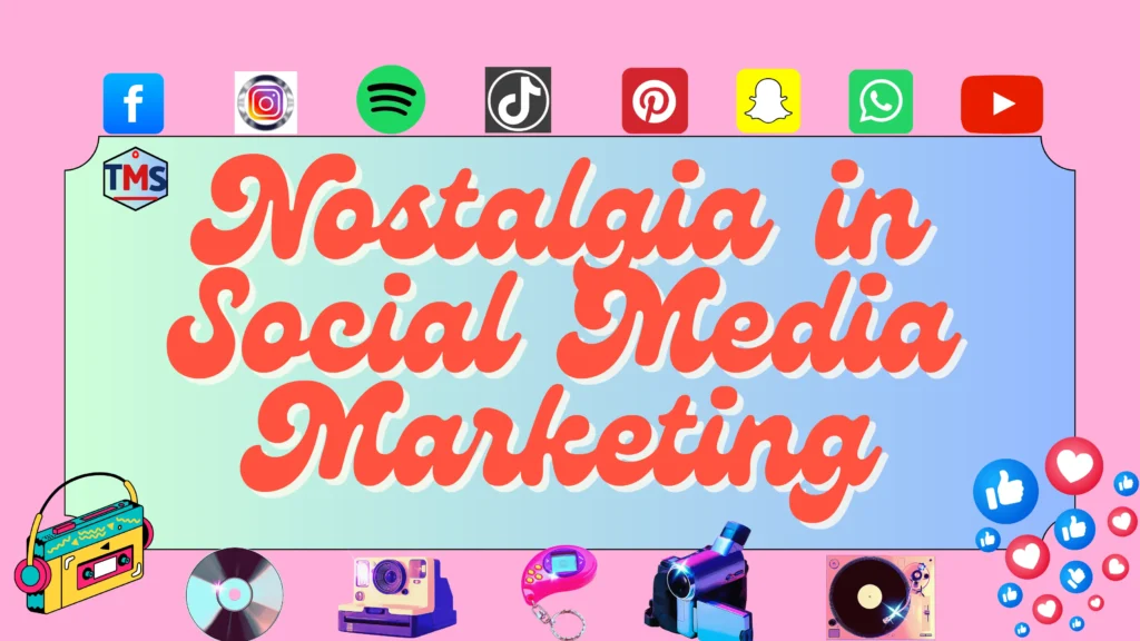 Power of Nostalgia in Social Media Marketing - Throwback campaigns